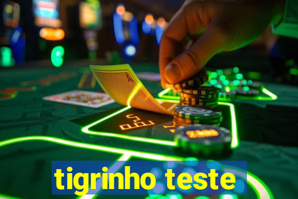 tigrinho teste